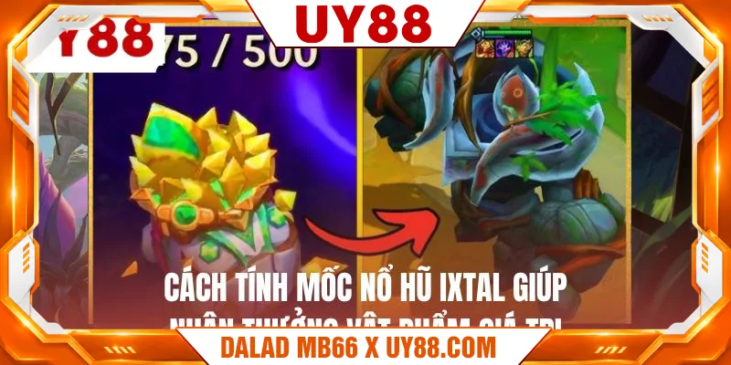 Cách tính mốc nổ hũ Ixtal giúp nhận thưởng vật phẩm giá trị