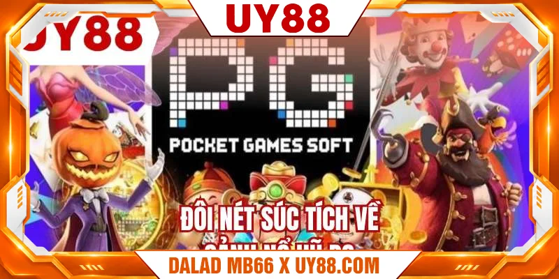 Đôi nét súc tích về sảnh nổ hũ PG