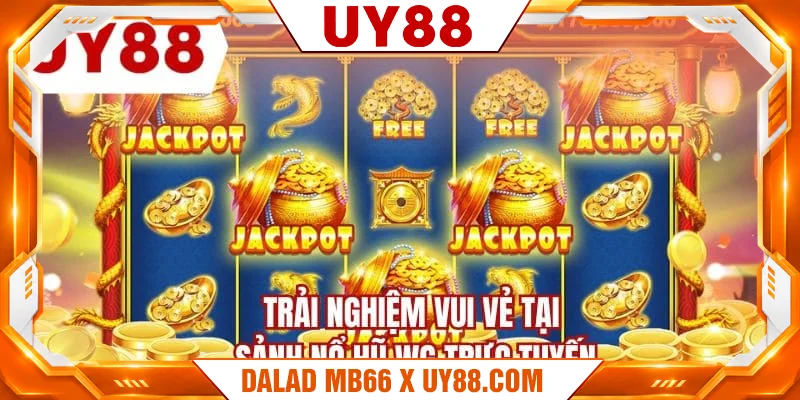 Trải nghiệm vui vẻ tại sảnh nổ hũ WG trực tuyến