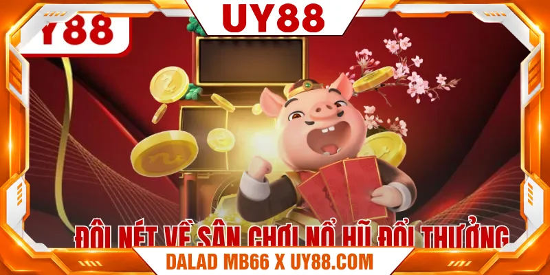 Đôi nét về sân chơi nổ hũ đổi thưởng