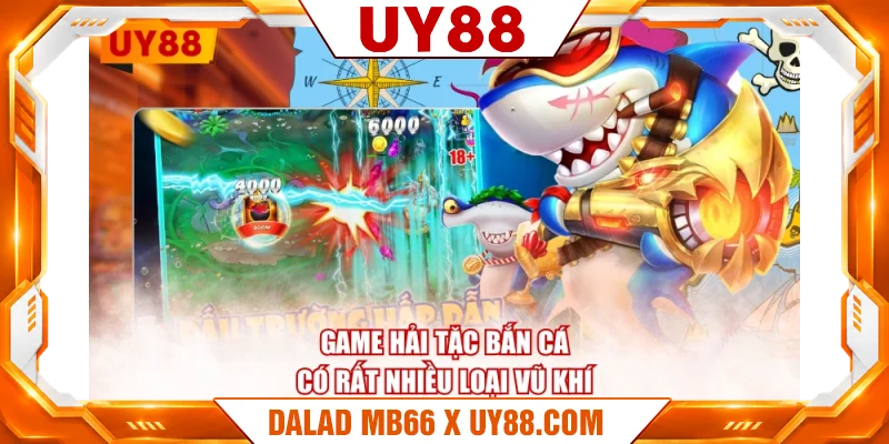 Game Hải Tặc Bắn Cá có rất nhiều loại vũ khí